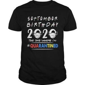 September Birthday 2020 The One Where Im Quarantined Mask Covid19 Shirt